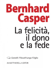 Bernhard Casper - La felicità, il dono e la fede