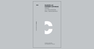 Danielle Cohen-Levinas La saggezza del desiderio. Stare di fronte all&#039;assenza di stelle - a cura di Francesca Nodari - Mimesis Piccola Biblioteca
